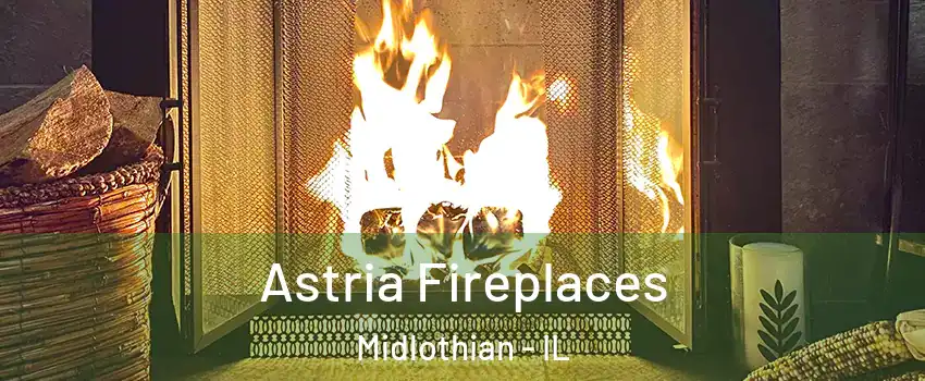 Astria Fireplaces Midlothian - IL