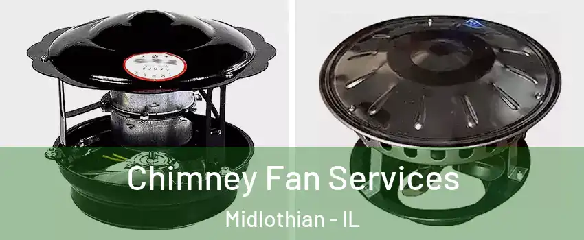  Chimney Fan Services Midlothian - IL