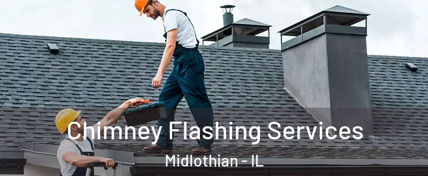  Chimney Flashing Services Midlothian - IL