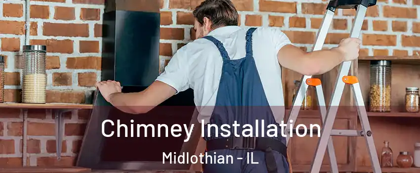  Chimney Installation Midlothian - IL