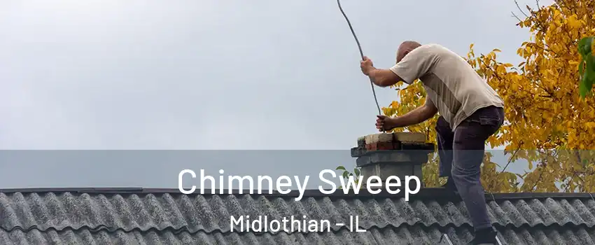  Chimney Sweep Midlothian - IL