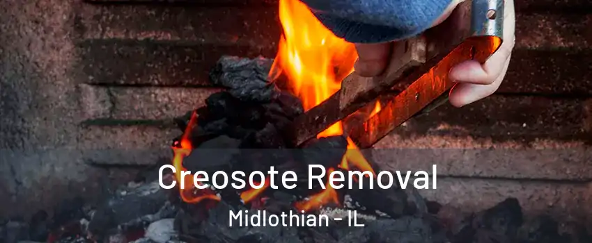  Creosote Removal Midlothian - IL