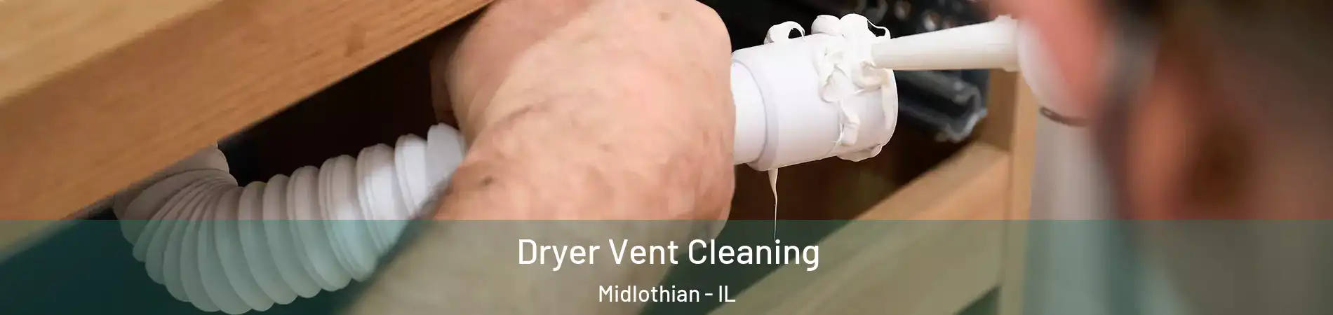  Dryer Vent Cleaning Midlothian - IL