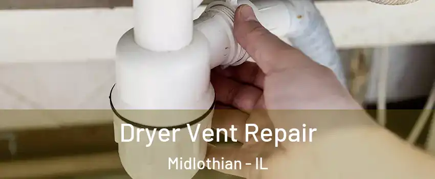  Dryer Vent Repair Midlothian - IL