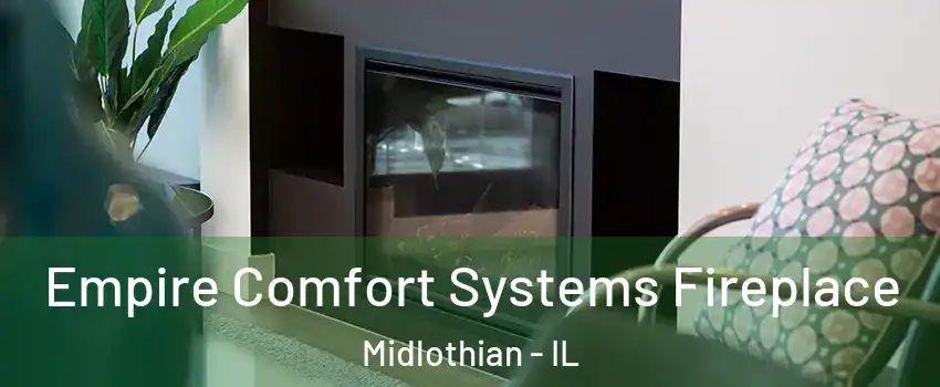  Empire Comfort Systems Fireplace Midlothian - IL
