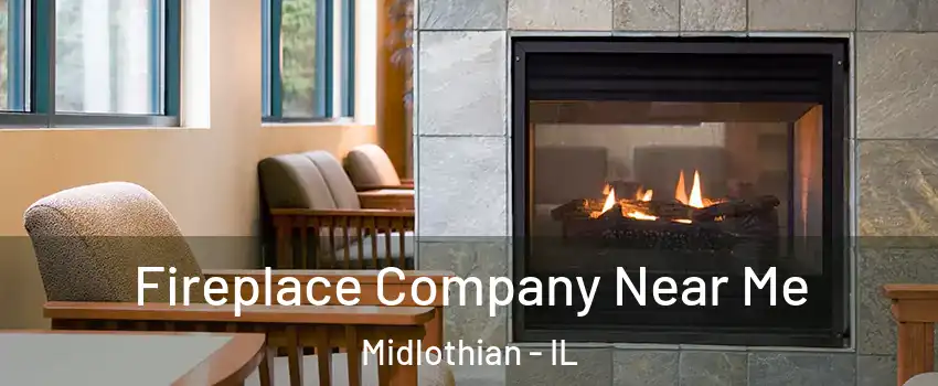  Fireplace Company Near Me Midlothian - IL