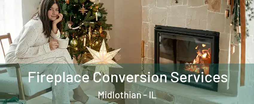  Fireplace Conversion Services Midlothian - IL