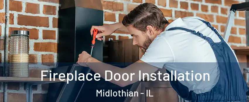  Fireplace Door Installation Midlothian - IL