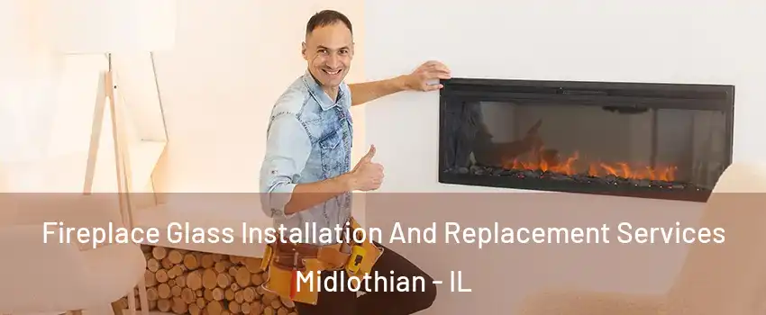  Fireplace Glass Installation And Replacement Services Midlothian - IL