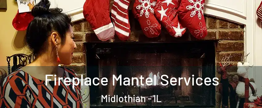  Fireplace Mantel Services Midlothian - IL