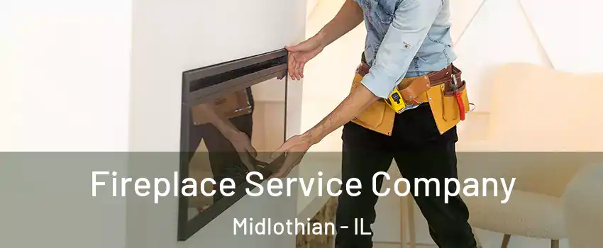  Fireplace Service Company Midlothian - IL