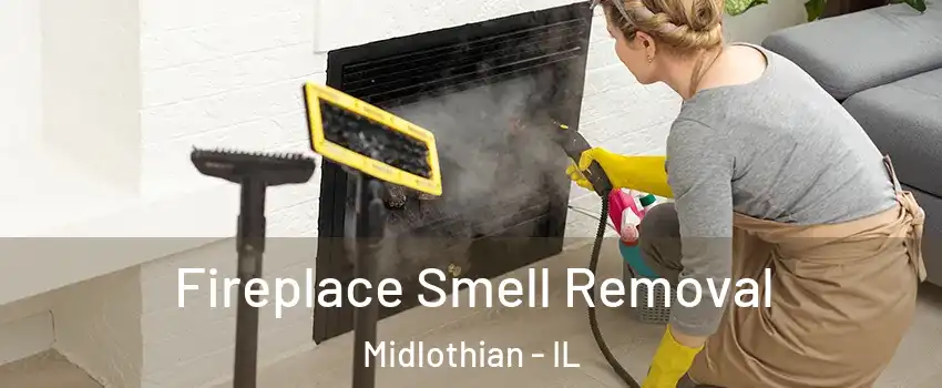  Fireplace Smell Removal Midlothian - IL