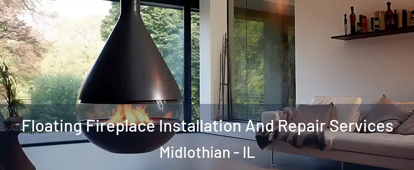  Floating Fireplace Installation And Repair Services Midlothian - IL