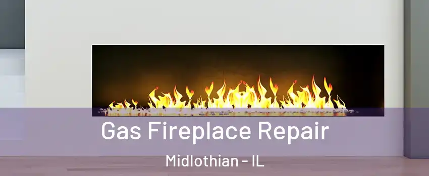  Gas Fireplace Repair Midlothian - IL