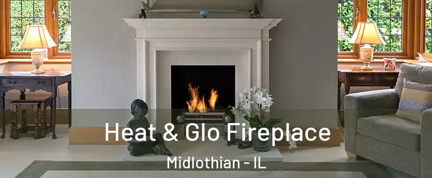  Heat & Glo Fireplace Midlothian - IL