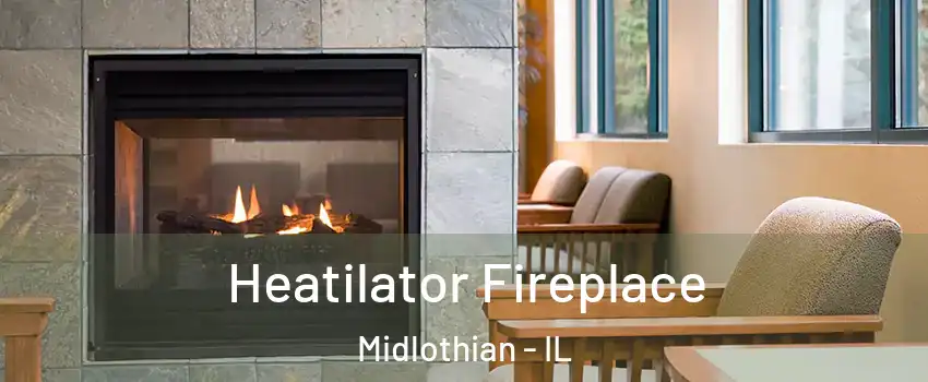  Heatilator Fireplace Midlothian - IL