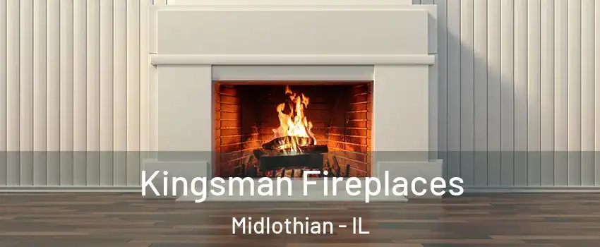 Kingsman Fireplaces Midlothian - IL