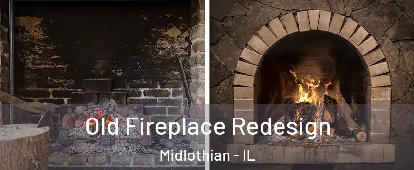 Old Fireplace Redesign Midlothian - IL