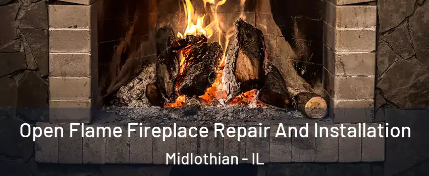  Open Flame Fireplace Repair And Installation Midlothian - IL