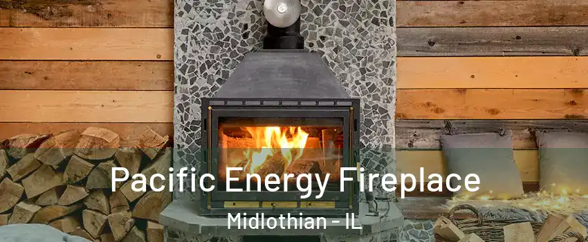  Pacific Energy Fireplace Midlothian - IL