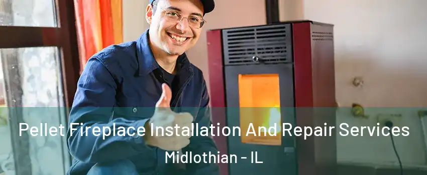  Pellet Fireplace Installation And Repair Services Midlothian - IL