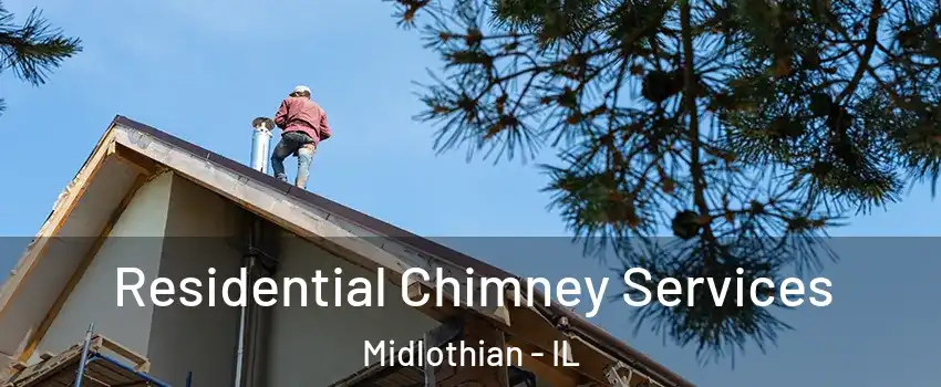  Residential Chimney Services Midlothian - IL