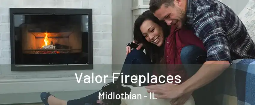  Valor Fireplaces Midlothian - IL