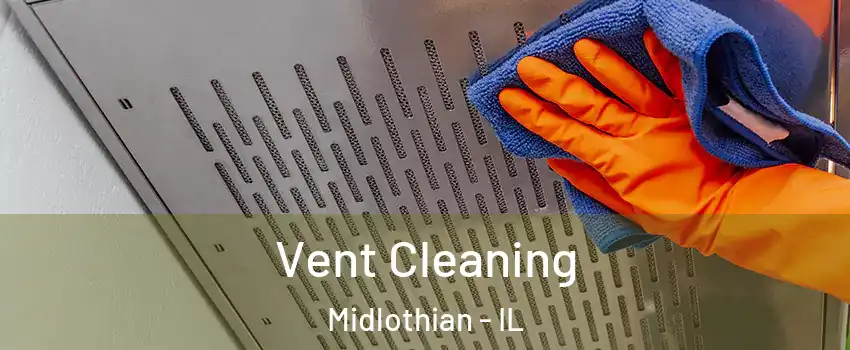  Vent Cleaning Midlothian - IL