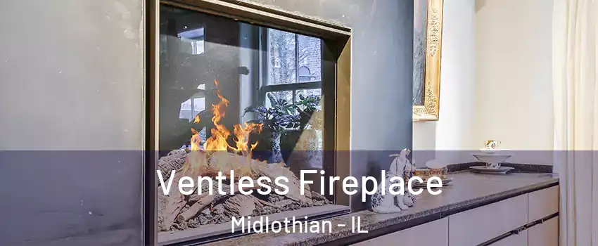  Ventless Fireplace Midlothian - IL
